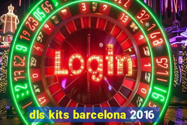 dls kits barcelona 2016